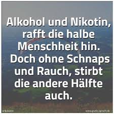 Und woran erkenne ich einen alkoholiker? Spruch Alkohol Und Nikotin Rafft Die Halbe Men Und Weitere Spruche Zitate Und Weisheiten Gratis Spruch De