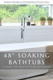 Get free shipping on qualified 48 x 36 shower stalls & kits or buy online pick up in store today in the bath department. 48 Inch Long Soaking Tubs That Will Make The Most Of Your Bathroom Trubuild Construction