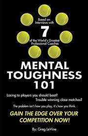 Mental Toughness 101: The Tennis Player's Guide To Being Mentally Tough:  Levine, Greg: 9781500689360: Amazon.com: Books
