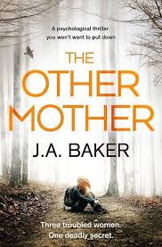 The Other Mother A Psychological Thriller You Won T Be Able To Put Down Ebook J A Baker Amazon Co Uk Suspense Books Psychological Thrillers Thriller Books