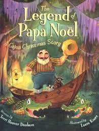 Pdf Download The Legend Of Papa Noel A Cajun Christmas Story By Terri Hoover Dunham Free Epub Louisiana Christmas Papa Noel Cajun