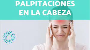 Te Palpita La Cabeza Motivos Y Soluciones Youtube