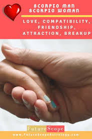He has to really feel that you are meant to. Scorpio Man And Scorpio Woman Love Compatibility Futurescope