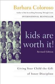 I found the advise inspirational and very thought provoking. Kids Are Worth It Giving Your Child The Gift Of Inner Discipline By Barbara Coloroso