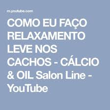 Calcio E Oil Antes E Depois Como Eu Faco Relaxamento Leve Nos Cachos Calcio Oil Salon Line Youtube Cachos Relaxamento Youtube