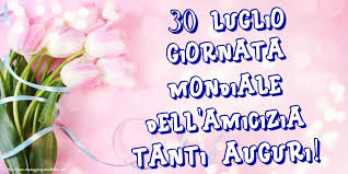 Oggi, 30 luglio, si festeggia la giornata mondiale dell'amicizia, uno dei legami più importanti per l'individuo. Cartoline Per La Giornata Mondiale Dell Amicizia 30 Luglio Giornata Mondiale Dell Amicizia Tanti Auguri Messaggiauguricartoline