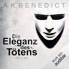 Die Eleganz des Tötens (Hörbuch-Download): A. K. Benedict, Charles  Rettinghaus, Tanja Geke, Jan Uplegger, Audible Studios: Amazon.de: Audible  Hörbücher & Originals
