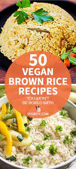 50 Vegan Brown Rice Recipes You Won T Be Bored With Brown Rice Recipes Vegan Brown Rice Recipes Brown Rice Recipes Healthy