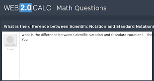 View Question What Is The Difference Between Scientific Notation And Standard Notation Thank You