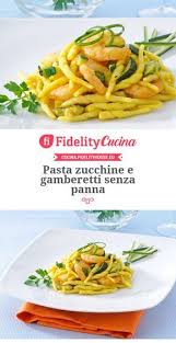 Pasta Zucchine E Gamberetti Senza Panna Ricetta Ricette Gamberetto Zucchine