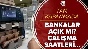 Ramazan ayı'nın sona ermesine 1 gün kaldı. Hafta Ici Bankalar Acik Mi Tam Kapanmada Bankalar Kacta Aciliyor Kapaniyor Mayis Ayi Banka Calisma Saatleri