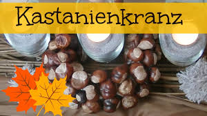 Kastanien sind der inbegriff vom herbst. Diy I Herbstdeko I Kastanien I Kranz I Tischdeko I Finola Youtube