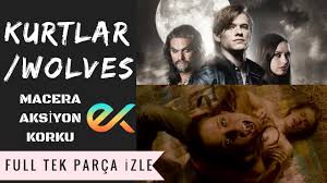 Kurtlar Wolves Full Izle Turkce Dublaj Izle Aksiyon Macera Korku Filmi Youtube