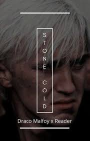 Stone Cold ~ Draco Malfoy x reader
