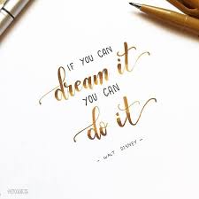 Walt Disney Quotes If You Can Dream It You Can Do It If You Can Dream It You Can Do It Walt Disney Motivation Brush Lettering Quotes Hand Lettering Quotes Hand Lettering Inspiration