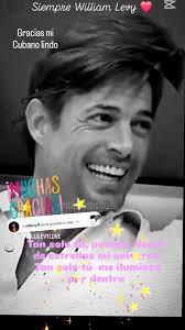 Millones de gracias mi William bonito. Te quiero,cielo., 💕💕💕💕💕💕💕,  Momentos de william levy,,te adoro💕💕💕💕💕, Admirarte para mí, ❤️ se hizo  inevitable , #yonotecambiopornada, #yoApoyoaWilliamLevy, ...