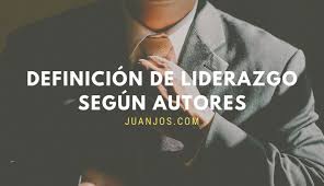 Definiciones De Liderazgo Segun Autores Concepto De Liderazgo Liderazgo Autores