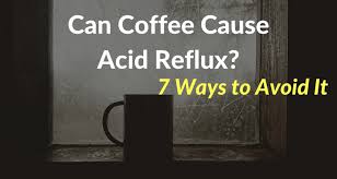 Can Coffee Cause Acid Reflux Yes 7 Ways To Avoid It