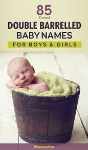 85 Unusual Double Barrelled Or Hyphenated Baby Names For Boys And Girls Popular Baby Names Double Barrel Baby Names Southern Baby Names