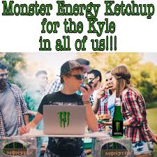 Kyle Monster Energy Ketchup Memes