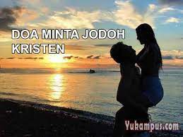 Doa Minta Jodoh Kristen Katolik Protestan Kepada Tuhan Yukampus