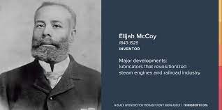 The Real Mccoy In An Effort To Improve Efficiency And Eliminate The Frequent Stopping Necessary For Lubrication Famous Black Inventors Black Fact Inventor