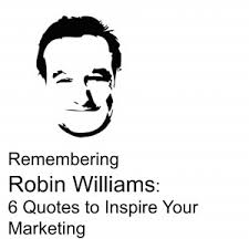 Jul 30, 2021 · my friendship with robin williams is one of the real joys of my life … robin is a person who gives to people 24 hours a day. Remembering Robin Williams 6 Quotes To Inspire Your Marketing Business 2 Community
