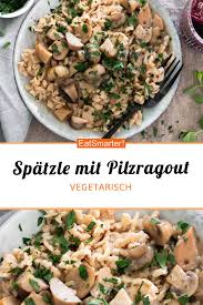 Selbstgemachte Spatzle Mit Pilzragout Rezept Pilzragout Spatzle Rezept Gesunde Rezepte