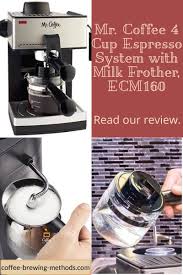 Mr Coffee 4 Cup Steam Espresso System With Milk Frother Ecm160 Coffee Brewing Methods Coffee Brewing Methods Coffee Steam Coffee Brewing
