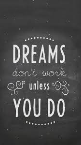Mobile If You Can Dream It You Can Do It Wallpaper Dreams Don T Work Unless You Do Fondosdepantalla Wallpapers Cute Wallpapers Quotes Wallpaper Iphone Quotes Cute Wallpaper For Phone