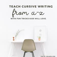 In cursive writing characters are connected to each other so they can be written in a (mostly) single flowing motion of the hand. Teach Cursive Writing The Ot Toolbox