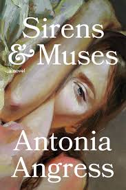 Sirens & Muses by Antonia Angress | Goodreads