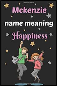Child of the wise leader. Mckenzie Name Meaning Happiness National Girlfriends Day Notebook Gift For Her Girlfriend Or Sister Gift For Friendship Day Gifts For Best Friend Studio Lola Duncan 9798669218157 Amazon Com Books
