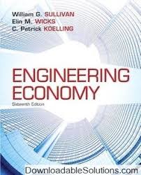 Download Solution Manual For Engineering Economy 16th Edition By William G Sullivan Elin M Wicks C Patrick Koelling Textbook Economy Classroom Instruction