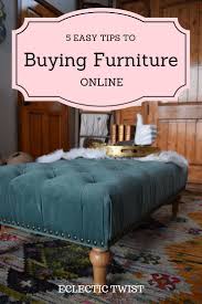 5 Easy Tips To Buying Furniture Online Eclectic Twist Buy Furniture Online Online Furniture Buying Furniture