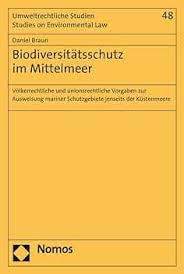 Biodiversitätsschutz im Mittelmeer: Völkerrechtliche und unionsrechtliche  Vorgaben zur Ausweisung mariner Schutzgebiete jenseits der Küstenmeere ...  Studien /Studies