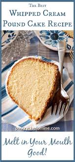The cake was not too sweet and absolutely delicious but i baked the cake about 35 minutes and it was so dry, so i recommend everyone.remember to add sugar and a little vanilla to your heavy cream before whipping it. Old Fashioned Whipping Cream Pound Cake Pound Cake Recipes Cake Recipes Southern Recipes Desserts