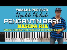 Ngulik Melodi "PENGANTIN BARU - Nasida Ria" (Cord dan Not Angka) Yamaha PSR S670 - YouTube