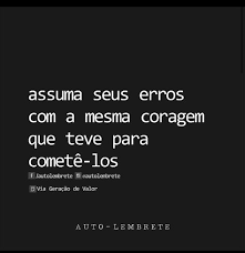 Assuma Seus Erros Frases Inspiracionais Frases Sentimentais Citacoes Palavras