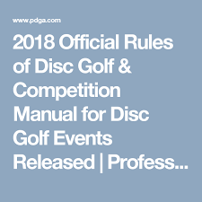2018 Official Rules Of Disc Golf Competition Manual For Disc Golf Events Released Professional Disc Golf Association Disc Golf Golf Events Official Rules