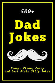 From the jokers over at askreddit. 500 Dad Jokes Funny Clean Corny And Just Plain Silly Jokes By Gifts Of Humor