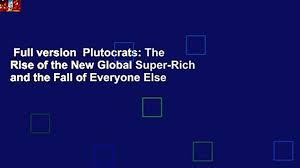 Full version Plutocrats: The Rise of the New Global Super-Rich and the Fall  of Everyone Else - video dailymotion