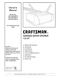Given a mechanically sound door system that operates properly by hand, odd behavior in modern (25 years or less, perhaps) garage door openers is almost always a sign of time to craftsman 3/4 hp garage door won't go down. Craftsman 13953670srt1 13953675srt2 13953662srt2 Owner S Manual Manualzz