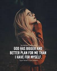  God Has Bigger And Better Plan Inspirational Quotes God Quotes About God New Quotes