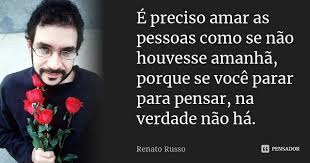 E Preciso Amar As Pessoas Como Se Nao Renato Russo