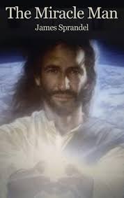 The Miracle Man: Sprandel, James: 9781647021986: Amazon.com: Books