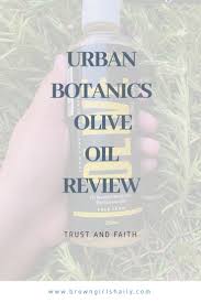 Urban Botanics Olive Oil Review Oil Free Moisturizers Shampoo Free Oils
