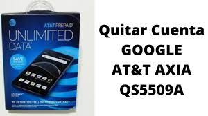 First check to see if you have followed our instructions correctly. Quitar Cuenta De Google Att Axia Qs5509a Feb 2020 Youtube