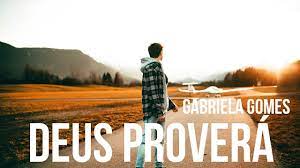 Olho para o alto, então vem o socorro, sim! Deus Provera Gabriela Gomes Letra Youtube