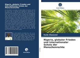 Jun 04, 2021 · release date: Nigeria Globaler Frieden Und Internationaler Schutz Der Menschenrechte 978 620 3 20902 0 6203209023 9786203209020 By Kunle Olawunmi
